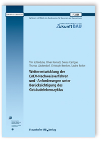 Forschungsbericht: Weiterentwicklung der EnEV-Nachweisverfahren und -Anforderungen unter Berücksichtigung des Gebäudelebenszyklus, Tim Schöndube, Oliver Kornadt, Svenja Carrigan, Thomas Lützkendorf, Christoph Beecken, Sabine Becker, 978-3-7388-0633-5 Forschungsbericht: Weiterentwicklung der EnEV-Nachweisverfahren und -Anforderungen unter Berücksichtigung des Gebäudelebenszyklus