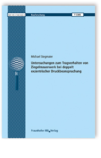 Forschungsbericht: Untersuchungen zum Tragverhalten von Ziegelmauerwerk bei doppelt exzentrischer Druckbeanspruchung
