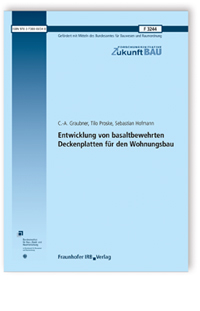 Forschungsbericht: Entwicklung von basaltbewehrten Deckenplatten für den Wohnungsbau, C.-A. Graubner, Tilo Proske, Sebastian Hofmann, 978-3-7388-0654-0 Forschungsbericht: Entwicklung von basaltbewehrten Deckenplatten für den Wohnungsbau