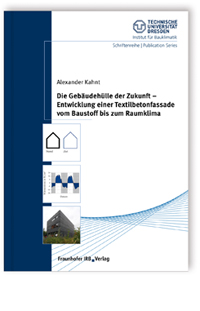 Die Gebäudehülle der Zukunft - Entwicklung einer Textilbetonfassade vom Baustoff bis zum Raumklima