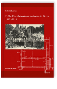 Frühe Eisenbetonkonstruktionen in Berlin, 1880-1918