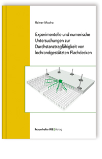 Buch: Experimentelle und numerische Untersuchungen zur Durchstanztragfähigkeit von lochrandgestützten Flachdecken, Rainer Mucha, 978-3-7388-0818-6 Buch: Experimentelle und numerische Untersuchungen zur Durchstanztragfähigkeit von lochrandgestützten Flachdecken