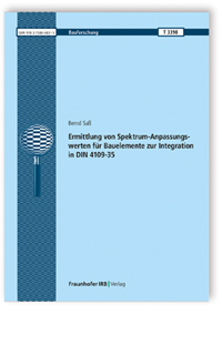 Forschungsbericht: Ermittlung von Spektrum-Anpassungswerten für Bauelemente zur Integration in DIN 4109-35, Bernd Saß, 978-3-7388-0831-5 Forschungsbericht: Ermittlung von Spektrum-Anpassungswerten für Bauelemente zur Integration in DIN 4109-35