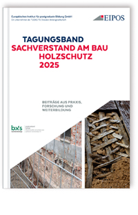 Tagungsband der EIPOS-Sachverständigentage: Sachverstand am Bau – Holzschutz 2025