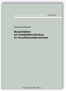 Buch: Bauschäden an Holzbalkendecken in Feuchtraumbereichen, Gertraud Hofmeister, 978-3-8167-4208-1 Buch: Bauschäden an Holzbalkendecken in Feuchtraumbereichen