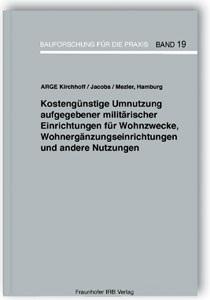 Buch: Kostengünstige Umnutzung aufgegebener militärischer Einrichtungen für Wohnzwecke, Wohnergänzungseinrichtungen und andere Nutzungen, Jutta Kirchhoff, Bernd Jacobs, Johannes Mezler, Buch: Kostengünstige Umnutzung aufgegebener militärischer Einrichtungen für Wohnzwecke, Wohnergänzungseinrichtungen und andere Nutzungen