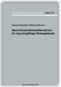 Buch: Neue Konstruktionsalternativen für recyclingfähige Wohngebäude, Barbara Bredenbals, Wolfgang Willkomm, Buch: Neue Konstruktionsalternativen für recyclingfähige Wohngebäude
