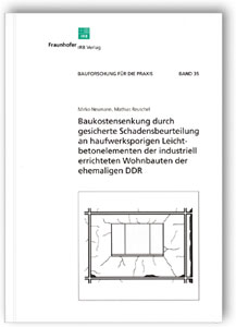 Baukostensenkung durch gesicherte Schadensbeurteilung an haufwerksporigen Leichtbetonelementen der industriell errichteten Wohnbauten der ehemaligen DDR