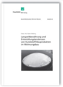 Langzeitbewährung und Entwicklungstendenzen von Kunststoff-Bauprodukten im Wohnungsbau