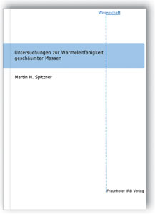 Buch: Untersuchungen zur Wärmeleitfähigkeit geschäumter Massen, Martin H. Spitzner, Buch: Untersuchungen zur Wärmeleitfähigkeit geschäumter Massen