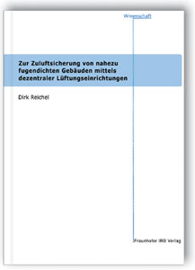 Buch: Zur Zuluftsicherung von nahezu fugendichten Gebäuden mittels dezentraler Lüftungseinrichtungen, Dirk Reichel, 978-3-8167-5560-9 Buch: Zur Zuluftsicherung von nahezu fugendichten Gebäuden mittels dezentraler Lüftungseinrichtungen