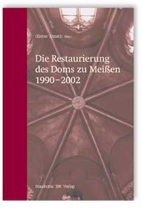 Die Restaurierung des Doms zu Meißen 1990-2002