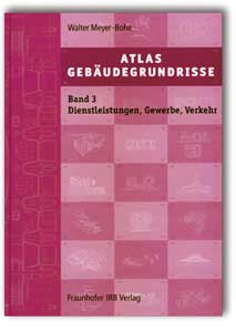 Buch: Atlas Gebäudegrundrisse. Band 3. Bauten für Dienstleistungen, Gewerbe und Verkehr, Walter Meyer-Bohe, 978-3-8167-6216-4 Buch: Atlas Gebäudegrundrisse. Band 3. Bauten für Dienstleistungen, Gewerbe und Verkehr