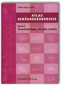 Atlas Gebäudegrundrisse. Band 3. Bauten für Dienstleistungen, Gewerbe und Verkehr