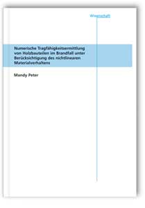 Buch: Numerische Tragfähigkeitsermittlung von Holzbauteilen im Brandfall unter Berücksichtigung des nichtlinearen Materialverhaltens, Mandy Peter, 978-3-8167-6291-1 Buch: Numerische Tragfähigkeitsermittlung von Holzbauteilen im Brandfall unter Berücksichtigung des nichtlinearen Materialverhaltens