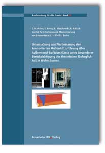 Buch: Untersuchung und Verbesserung der kontrollierten Außenluftzuführung über Außenwand-Luftdurchlässe unter besonderer Berücksichtigung der thermischen Behaglichkeit in Wohnräumen, D. Markfort, E. Heinz, K. Maschewski, R. Kulisch, 978-3-8167-6635-3 Buch: Untersuchung und Verbesserung der kontrollierten Außenluftzuführung über Außenwand-Luftdurchlässe unter besonderer Berücksichtigung der thermischen Behaglichkeit in Wohnräumen
