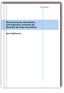 Buch: Bestimmung des thermischen und hygrischen Zustands der Raumluft bei freier Konvektion, Marc Göbelsmann, 978-3-8167-6902-6 Buch: Bestimmung des thermischen und hygrischen Zustands der Raumluft bei freier Konvektion