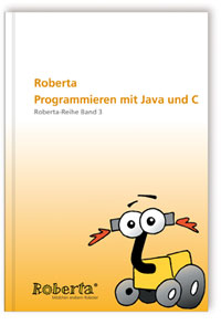 Buch: Roberta - Programmieren mit Java und C, Gabriele Theidig, Ulrike Petersen, 978-3-8167-7036-7 Buch: Roberta - Programmieren mit Java und C