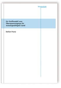 Buch: Ein Stoffmodell vom Überspannungstyp für wassergesättigten Sand, Stefan Franz, 978-3-8167-7068-8 Buch: Ein Stoffmodell vom Überspannungstyp für wassergesättigten Sand