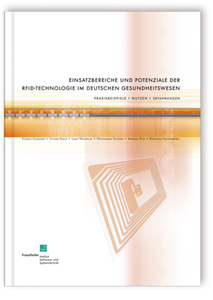 Buch: Einsatzbereiche und Potenziale der RFID-Technologie im deutschen Gesundheitswesen, Katrin Gaßner, Oliver Koch, Lena Weigelin, Wolfgang Deiters, Andrea Ritz, Rossitza Kaltenborn, 978-3-8167-7101-2 Buch: Einsatzbereiche und Potenziale der RFID-Technologie im deutschen Gesundheitswesen