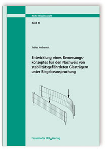 Buch: Entwicklung eines Bemessungskonzeptes für den Nachweis von stabilitätsgefährdeten Glasträgern unter Biegebeanspruchung, Tobias Holberndt, 978-3-8167-7107-4 Buch: Entwicklung eines Bemessungskonzeptes für den Nachweis von stabilitätsgefährdeten Glasträgern unter Biegebeanspruchung