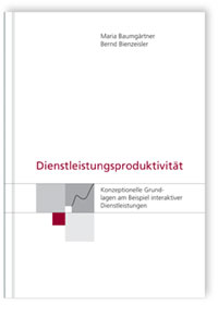 Buch: Dienstleistungsproduktivität, Maria Baumgärtner, Bernd Bienzeisler, 978-3-8167-7334-4 Buch: Dienstleistungsproduktivität
