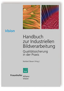 Buch: Handbuch zur Industriellen Bildverarbeitung, Norbert Bauer, 978-3-8167-7386-3 Buch: Handbuch zur Industriellen Bildverarbeitung