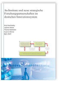 Buch: An-Institute und neue strategische Forschungspartnerschaften im deutschen Innovationssystem, Knut Koschatzky, Joachim Hemer, Thomas Stahlecker, Susanne Bührer, Björn Wolf, 978-3-8167-7531-7 Buch: An-Institute und neue strategische Forschungspartnerschaften im deutschen Innovationssystem