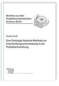 Buch: Eine Ontologie-basierte Methode zur Entscheidungsunterstützung in der Produktentwicklung, Hauke Arndt, 978-3-8167-7641-3 Buch: Eine Ontologie-basierte Methode zur Entscheidungsunterstützung in der Produktentwicklung