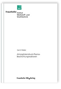 Buch: Atmosphärendruck-Plasma-Beschichtungsreaktoren, Gerrit Mäder, 978-3-8167-7656-7 Buch: Atmosphärendruck-Plasma-Beschichtungsreaktoren