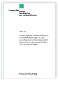 Buch: Gestaltung einer zustandsorientierten Instandhaltungsstrategie auf der Grundlage einer erfahrungsbasierten Bewertung von Abnutzungsvorräten in technischen Anlagen, Frank Ryll, 978-3-8167-7658-1 Buch: Gestaltung einer zustandsorientierten Instandhaltungsstrategie auf der Grundlage einer erfahrungsbasierten Bewertung von Abnutzungsvorräten in technischen Anlagen