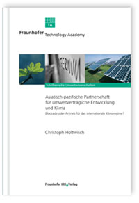Buch: Asiatisch-pazifische Partnerschaft für umweltverträgliche Entwicklung und Klima - Blockade oder Antrieb für das internationale Klimaregime?, Christoph Holtwisch, 978-3-8167-7788-5 Buch: Asiatisch-pazifische Partnerschaft für umweltverträgliche Entwicklung und Klima - Blockade oder Antrieb für das internationale Klimaregime?