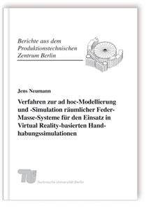Buch: Verfahren zur ad hoc-Modellierung und -Simulation räumlicher Feder-Masse-Systeme für den Einsatz in Virtual Reality-basierten Handhabungssimulationen, Jens Neumann, 978-3-8167-7954-4 Buch: Verfahren zur ad hoc-Modellierung und -Simulation räumlicher Feder-Masse-Systeme für den Einsatz in Virtual Reality-basierten Handhabungssimulationen