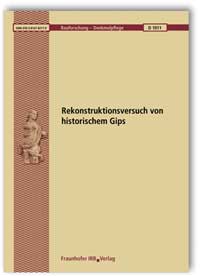 Forschungsbericht: Rekonstruktionsversuch von historischem Gips, Manfred Steinbrecher, 978-3-8167-8217-9 Forschungsbericht: Rekonstruktionsversuch von historischem Gips