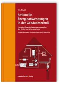 Rationelle Energieanwendungen in der Gebäudetechnik. Energieeffiziente Systemtechnologien der Kraft- und Wärmetechnik