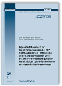 Forschungsbericht: Eigenkapitallösungen für Projektfinanzierungen bei PPP-Hochbauprojekten - Integration von Finanzintermediären unter besonderer Berücksichtigung der Projektrisiken sowie der Interessen mittelständischer Unternehmen, Dieter Jacob, Andreas Horsch, Armin Ilka, Corinna Hilbig, Juliane Boller, Klaus Riebeling, 978-3-8167-8348-0 Forschungsbericht: Eigenkapitallösungen für Projektfinanzierungen bei PPP-Hochbauprojekten - Integration von Finanzintermediären unter besonderer Berücksichtigung der Projektrisiken sowie der Interessen mittelständischer Unternehmen