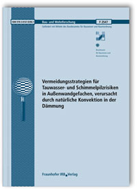 Forschungsbericht: Vermeidungsstrategien für Tauwasser- und Schimmelpilzrisiken in Außenwandgefachen, verursacht durch natürliche Konvektion in der Dämmung. Abschlussbericht, Katrin Riesner, Forschungsbericht: Vermeidungsstrategien für Tauwasser- und Schimmelpilzrisiken in Außenwandgefachen, verursacht durch natürliche Konvektion in der Dämmung. Abschlussbericht