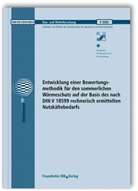Forschungsbericht: Entwicklung einer Bewertungsmethodik für den sommerlichen Wärmeschutz auf der Basis des nach DIN V 18599 rechnerisch ermittelten Nutzkältebedarfs, Kirsten Höttges, Christoph Kempkes, 978-3-8167-8397-8 Forschungsbericht: Entwicklung einer Bewertungsmethodik für den sommerlichen Wärmeschutz auf der Basis des nach DIN V 18599 rechnerisch ermittelten Nutzkältebedarfs