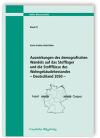 Buch: Auswirkungen des demografischen Wandels auf das Stofflager und die Stoffflüsse des Wohngebäudebestandes - Deutschland 2050, Karin Gruhler, Ruth Böhm, 978-3-8167-8452-4 Buch: Auswirkungen des demografischen Wandels auf das Stofflager und die Stoffflüsse des Wohngebäudebestandes - Deutschland 2050