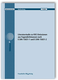 Forschungsbericht: Literaturstudie zu VOC-Emissionen aus Fugendichtmassen nach E DIN 15651-1 und E DIN 15651-2