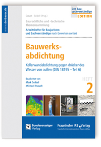 Buch: Baurechtliche und -technische Themensammlung. Heft 2: Bauwerksabdichtung, Mark Seibel, Michael Staudt, 978-3-8167-8498-2 Buch: Baurechtliche und -technische Themensammlung. Heft 2: Bauwerksabdichtung