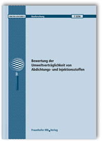 Forschungsbericht: Bewertung der Umweltverträglichkeit von Abdichtungs- und Injektionsstoffen. Abschlussbericht, W. Brameshuber, A. Vollpracht, 978-3-8167-8507-1 Forschungsbericht: Bewertung der Umweltverträglichkeit von Abdichtungs- und Injektionsstoffen. Abschlussbericht