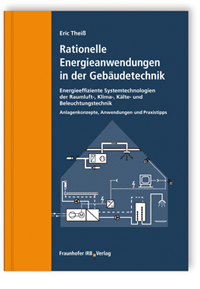 Rationelle Energieanwendungen in der Gebäudetechnik. Energieeffiziente Systemtechnologien der Raumluft-, Klima-, Kälte- und Beleuchtungstechnik