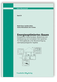 Forschungsbericht: Energieoptimiertes Bauen. Energetische Gesamtanalyse, Bewertung und Verbesserung von komplexen HLK-Systemen für Wohngebäude unter Berücksichtigung wärmephysiologischer Aspekte. Abschlussbericht, Bert Oschatz, Martin Knorr, Joachim Seifert, Andrea Meinzenbach, 978-3-8167-8570-5 Forschungsbericht: Energieoptimiertes Bauen. Energetische Gesamtanalyse, Bewertung und Verbesserung von komplexen HLK-Systemen für Wohngebäude unter Berücksichtigung wärmephysiologischer Aspekte. Abschlussbericht
