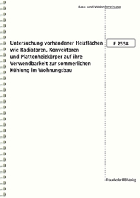 Forschungsbericht: Untersuchung vorhandener Heizflächen wie Radiatoren, Konvektoren und Plattenheizkörper auf ihre Verwendbarkeit zur sommerlichen Kühlung im Wohnungsbau, Armin D. Rogall, Manuel Pampuch, Daniel Horn, 978-3-8167-8573-6 Forschungsbericht: Untersuchung vorhandener Heizflächen wie Radiatoren, Konvektoren und Plattenheizkörper auf ihre Verwendbarkeit zur sommerlichen Kühlung im Wohnungsbau