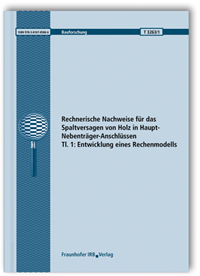 Forschungsbericht: Rechnerische Nachweise für das Spaltversagen von Holz in Haupt-Nebenträger-Anschlüssen. Tl. 1: Entwicklung eines Rechenmodells, Hans Joachim Blaß, T. Uibel, Forschungsbericht: Rechnerische Nachweise für das Spaltversagen von Holz in Haupt-Nebenträger-Anschlüssen. Tl. 1: Entwicklung eines Rechenmodells