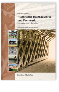 Historische Holzbauwerke und Fachwerk. Instandsetzen - Erhalten