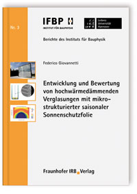 Entwicklung und Bewertung von hochwärmedämmenden Verglasungen mit mikrostrukturierter saisonaler Sonnenschutzfolie