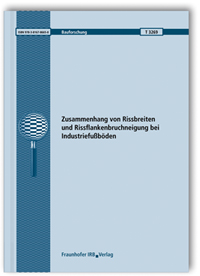 Forschungsbericht: Zusammenhang von Rissbreiten und Rissflankenbruchneigung bei Industriefußböden, Jürgen Schnell, Sebastian Oster, 978-3-8167-8665-8 Forschungsbericht: Zusammenhang von Rissbreiten und Rissflankenbruchneigung bei Industriefußböden