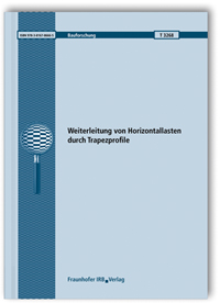 Forschungsbericht: Weiterleitung von Horizontallasten durch Trapezprofile, Thomas Misiek, 978-3-8167-8666-5 Forschungsbericht: Weiterleitung von Horizontallasten durch Trapezprofile
